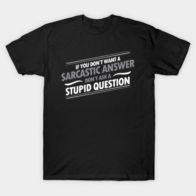 Answer Stupid T-Shirt by AceofDash